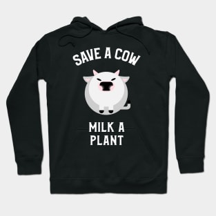 Save A Cow, Milk A Plant Veganism Hoodie